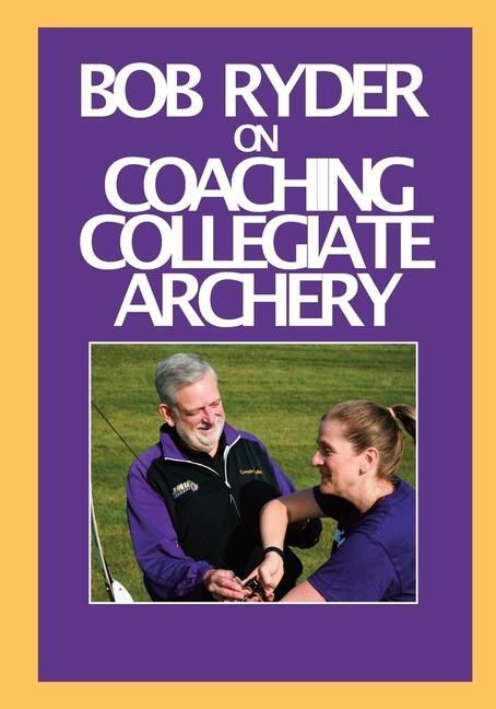 Produktbild: Bob Ryder on Coaching Collegiate Archery