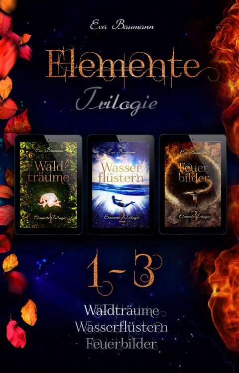 Produktbild: Elemente-Trilogie Sammelband: Waldtr&auml;ume, Wasserfl&uuml;stern, Feuerbilder