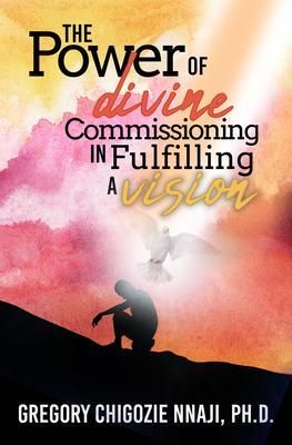 Produktbild: The Power of Divine Commissioning in Fulfilling a Vision