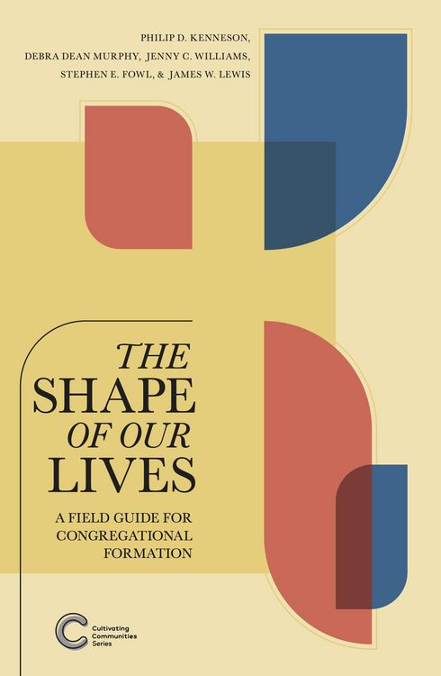 Produktbild: The Shape of Our Lives: A Field Guide for Congregational Formation (Cultivating Communities)