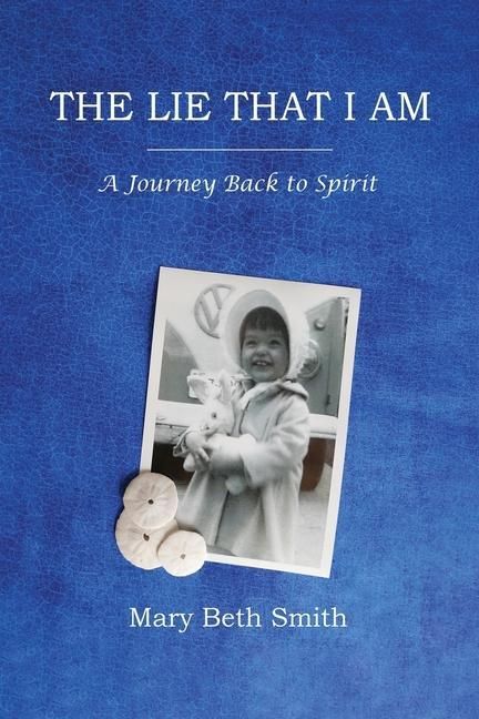 Produktbild: The Lie That I Am: A Journey Back to Spirit