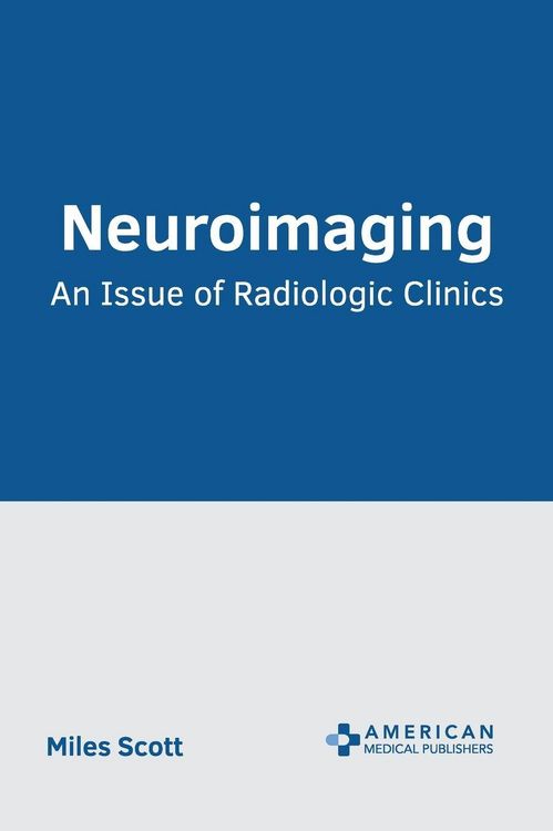 Produktbild: Neuroimaging: An Issue of Radiologic Clinics
