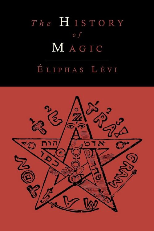 Produktbild: The History of Magic; Including a Clear and Precise Exposition of Its Procedure, Its Rites and Its Mysteries