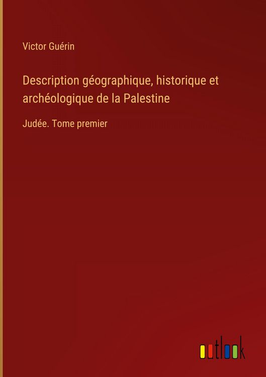 Produktbild: Description g&eacute;ographique, historique et arch&eacute;ologique de la Palestine