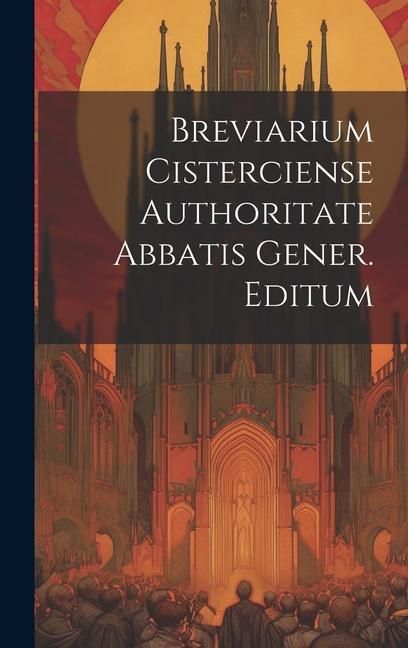 Produktbild: Breviarium Cisterciense Authoritate Abbatis Gener. Editum