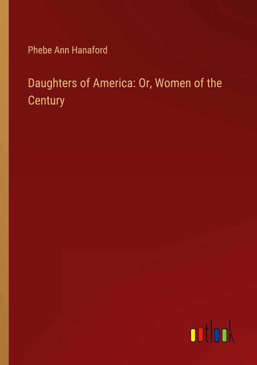 Produktbild: Daughters of America: Or, Women of the Century