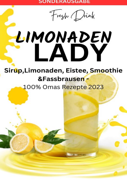 Produktbild: LIMONADEN LADY Sirup,Limonaden, Eistee, Smoothie &amp;Fassbrausen -100% Omas Rezepte 2023: Sirup-Kochbuch-Limonadenrezepte-Fruchtige Getr&auml;nke ... Reze