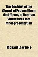Produktbild: The Doctrine of the Church of England Upon the Efficacy of Baptism Vindicated from Misrepresentation