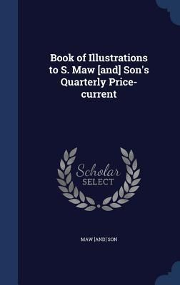 Produktbild: Book of Illustrations to S. Maw [and] Son's Quarterly Price-current