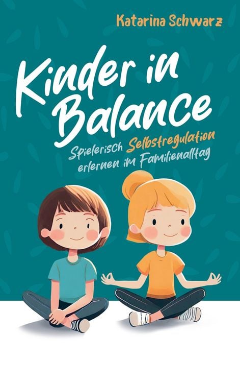 Produktbild: Kinder in Balance - Spielerisch Selbstregulation erlernen im Familienalltag