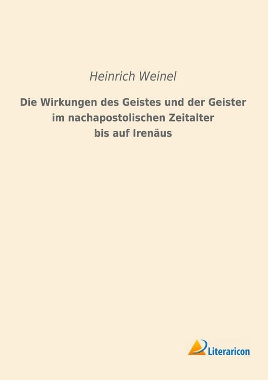Produktbild: Die Wirkungen des Geistes und der Geister im nachapostolischen Zeitalter bis auf Iren&auml;us