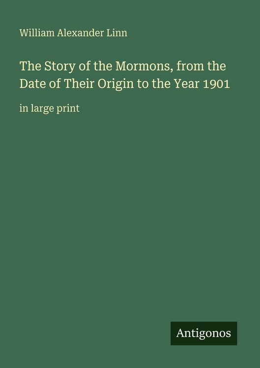 Produktbild: The Story of the Mormons, from the Date of Their Origin to the Year 1901