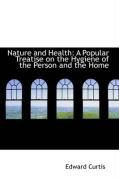 Produktbild: Nature and Health: A Popular Treatise on the Hygiene of the Person and the Home