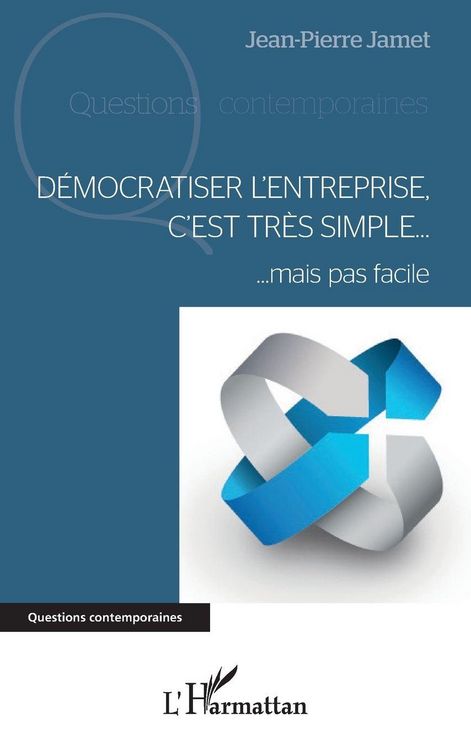 Produktbild: D&eacute;mocratiser l'entreprise, c'est tr&egrave;s simple