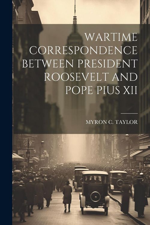 Produktbild: Wartime Correspondence Between President Roosevelt and Pope Pius XII