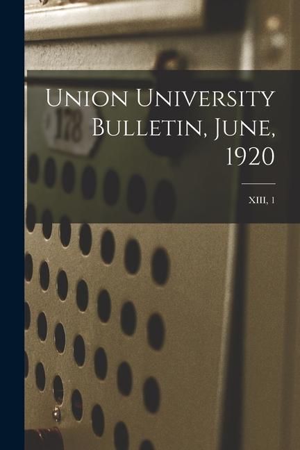 Produktbild: Union University Bulletin, June, 1920; XIII, 1