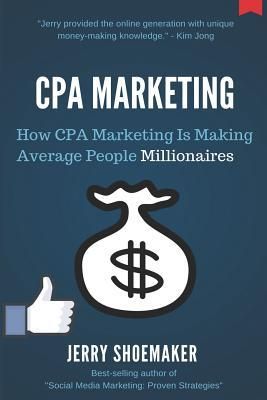 Produktbild: CPA Marketing: How CPA Marketing is Making Average People Millionaires