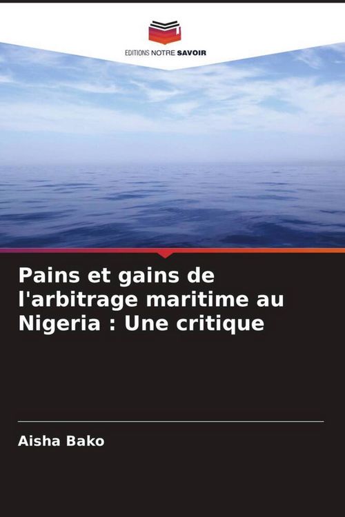 Produktbild: Pains et gains de l'arbitrage maritime au Nigeria : Une critique