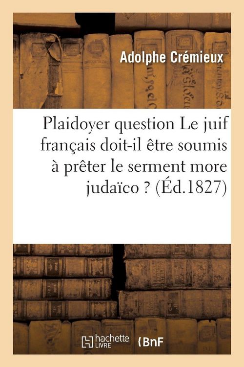 Produktbild: Plaidoyer sur cette question Le juif fran&ccedil;ais doit-il &ecirc;tre soumis &agrave; pr&ecirc;ter le serment more juda&iuml;co ?