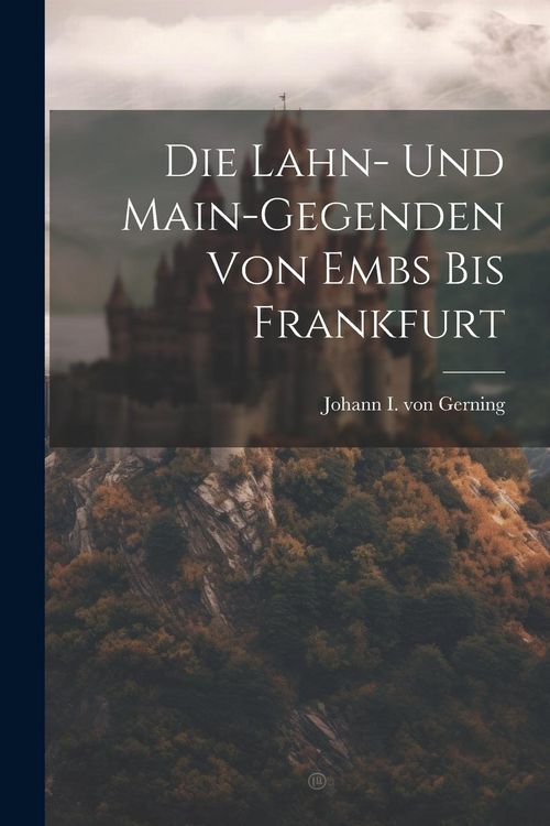 Produktbild: Die Lahn- Und Main-gegenden Von Embs Bis Frankfurt