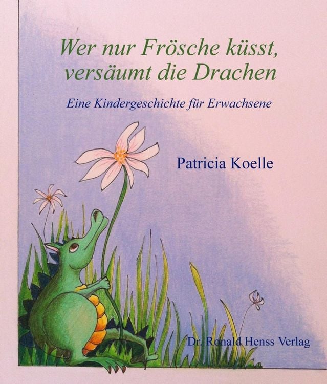 Produktbild: Wer nur Fr&ouml;sche k&uuml;sst, vers&auml;umt die Drachen