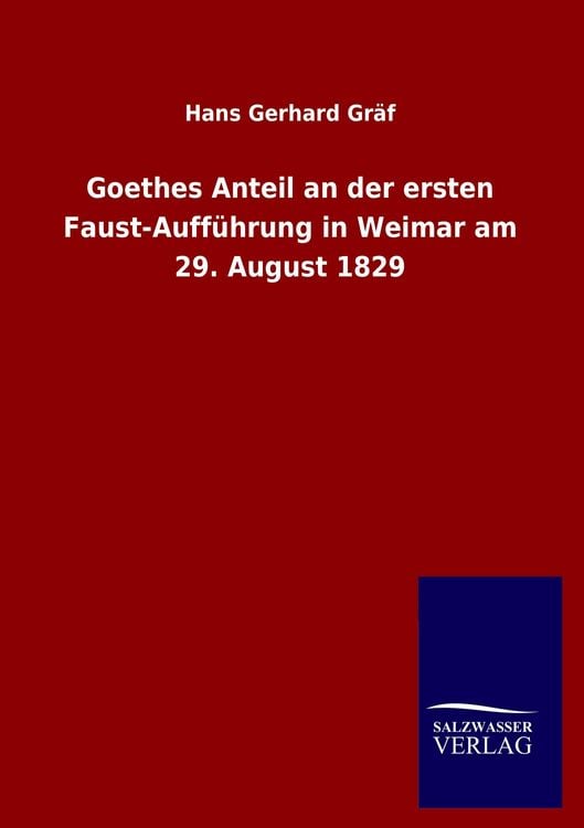 Produktbild: Goethes Anteil an der ersten Faust-Auff&uuml;hrung in Weimar am 29. August 1829