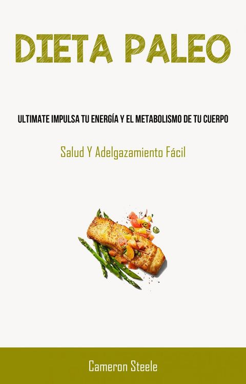 Produktbild: Dieta Paleo: Ultimate Impulsa Tu Energ&iacute;a Y El Metabolismo De Tu Cuerpo