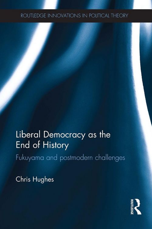 Produktbild: Hughes, C: Liberal Democracy as the End of History