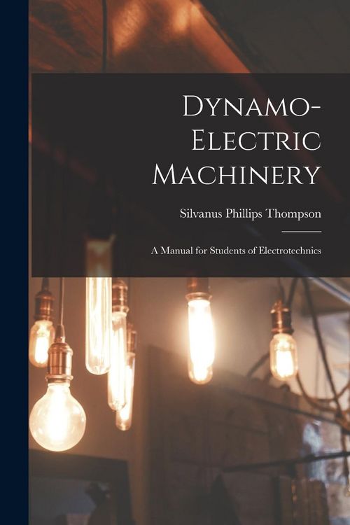 Produktbild: Dynamo-Electric Machinery; a Manual for Students of Electrotechnics