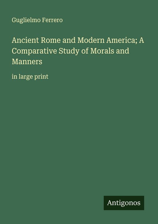 Produktbild: Ancient Rome and Modern America; A Comparative Study of Morals and Manners