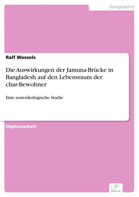 Produktbild: Die Auswirkungen der Jamuna-Br&uuml;cke in Bangladesh auf den Lebensraum der char-Bewohner