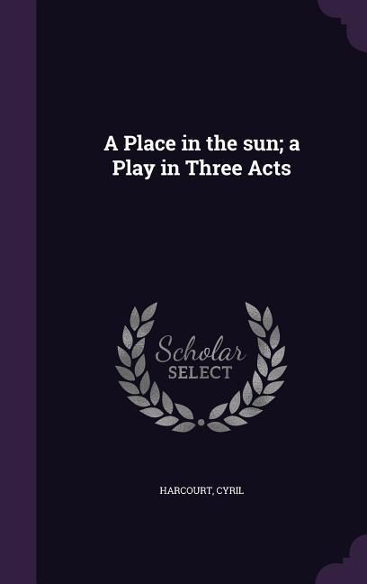 Produktbild: A Place in the sun; a Play in Three Acts