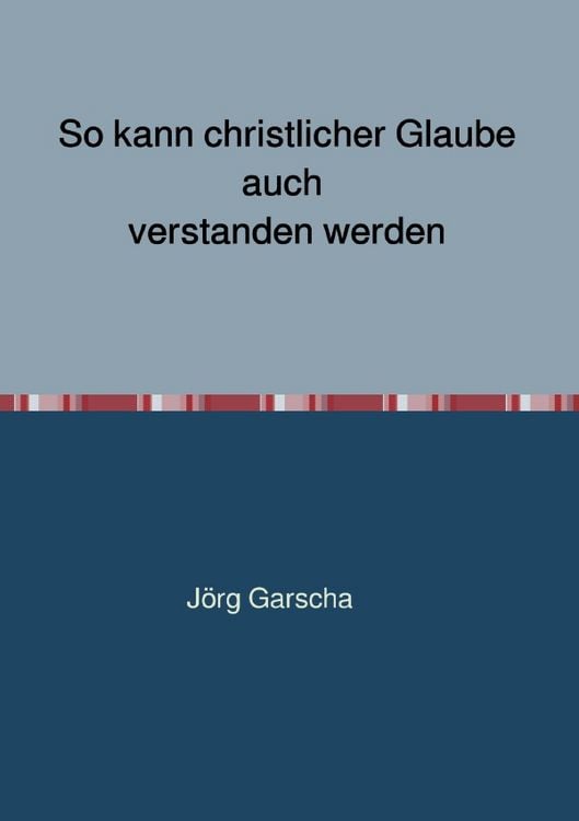 Produktbild: So kann christlicher Glaube auch verstanden werden