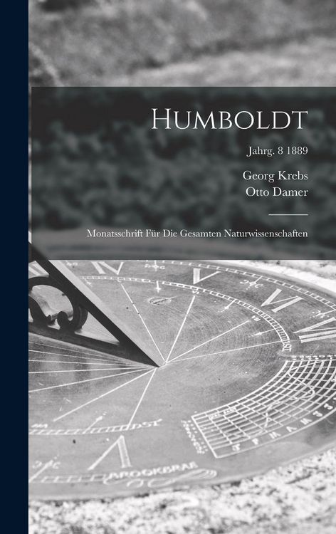 Produktbild: Humboldt; Monatsschrift F&uuml;r Die Gesamten Naturwissenschaften; jahrg. 8 1889