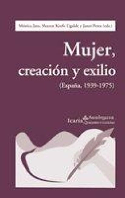 Produktbild: Mujer, creaci&oacute;n y exilio : (Espa&ntilde;a, 1939-1975)