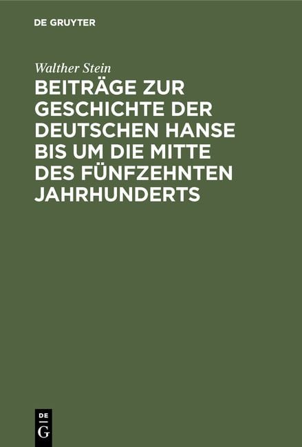 Produktbild: Beitr&auml;ge zur Geschichte der deutschen Hanse bis um die Mitte des f&uuml;nfzehnten Jahrhunderts
