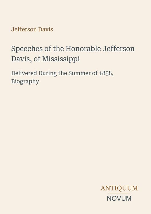 Produktbild: Speeches of the Honorable Jefferson Davis, of Mississippi