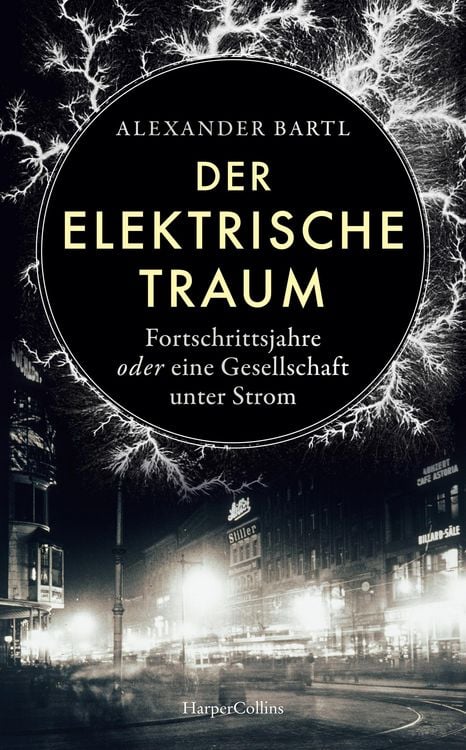 Produktbild: Der elektrische Traum. Fortschrittsjahre oder eine Gesellschaft unter Strom