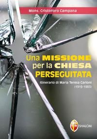 Produktbild: Una missione per la Chiesa perseguitata. Itinerario di Maria Teresa Carloni (1919-1983)