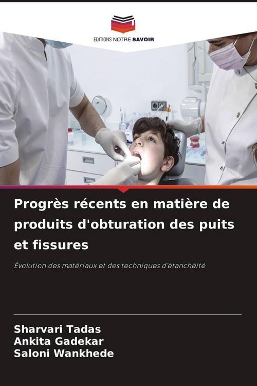 Produktbild: Progr&egrave;s r&eacute;cents en mati&egrave;re de produits d'obturation des puits et fissures