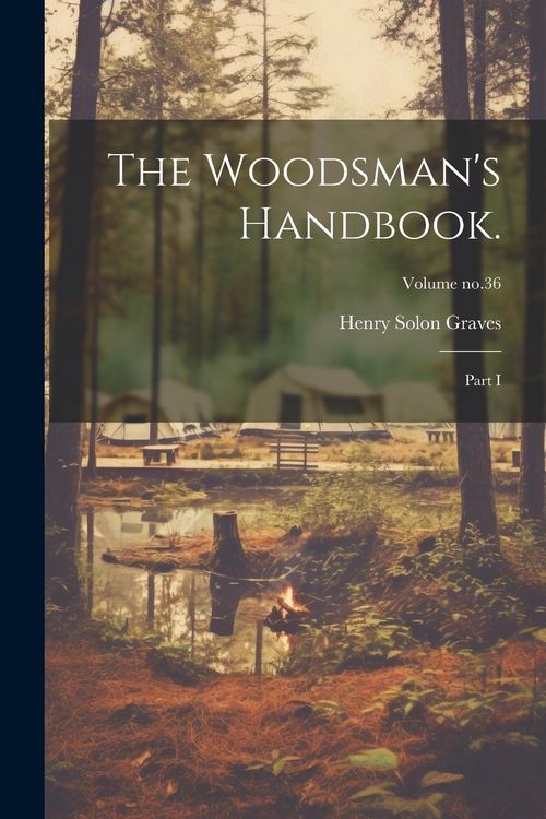 Produktbild: The Woodsman's Handbook.: Part I; Volume no.36