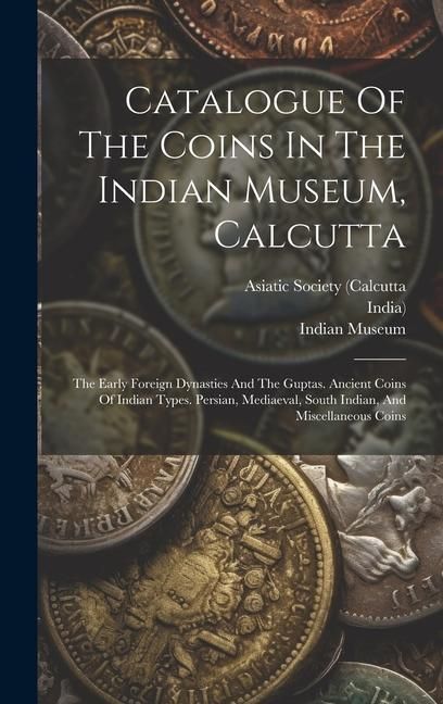 Produktbild: Catalogue Of The Coins In The Indian Museum, Calcutta