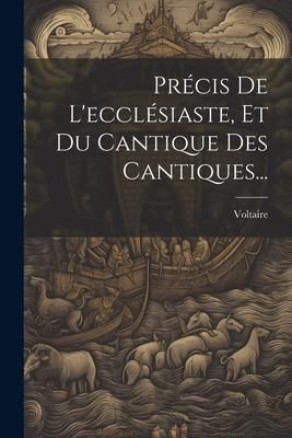 Produktbild: Pr&eacute;cis De L'eccl&eacute;siaste, Et Du Cantique Des Cantiques...