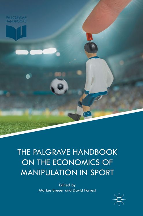 Produktbild: The Palgrave Handbook on the Economics of Manipulation in Sport