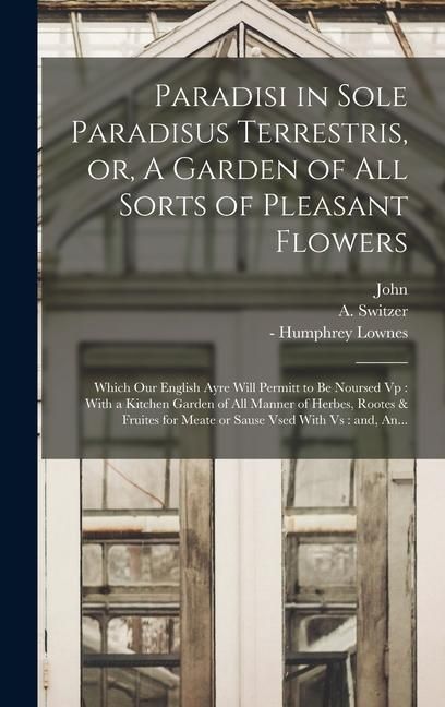 Produktbild: Paradisi in Sole Paradisus Terrestris, or, A Garden of All Sorts of Pleasant Flowers