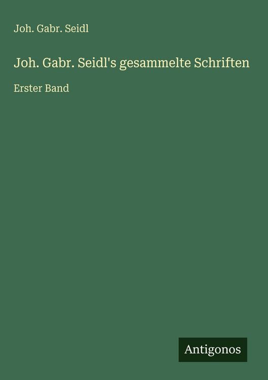 Produktbild: Joh. Gabr. Seidl's gesammelte Schriften