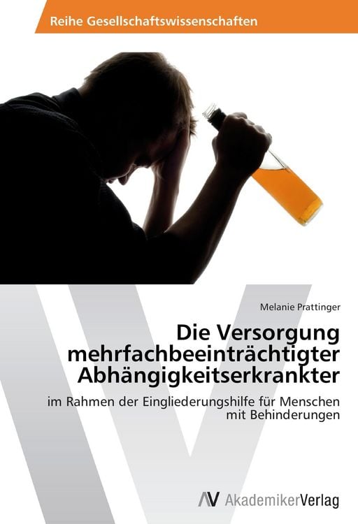 Produktbild: Die Versorgung mehrfachbeeintr&auml;chtigter Abh&auml;ngigkeitserkrankter