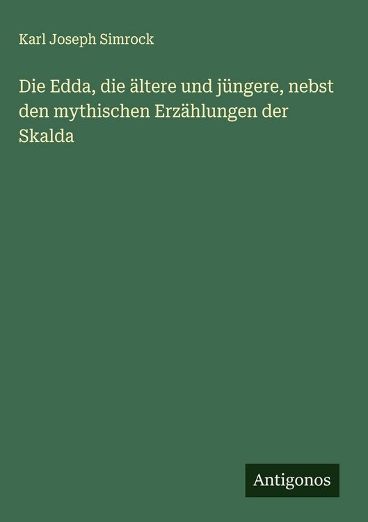 Produktbild: Die Edda, die &auml;ltere und j&uuml;ngere, nebst den mythischen Erz&auml;hlungen der Skalda