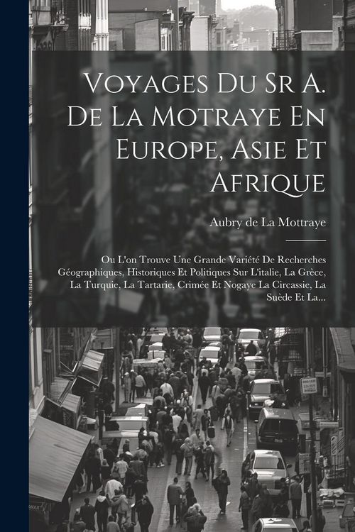 Produktbild: Voyages Du Sr A. De La Motraye En Europe, Asie Et Afrique