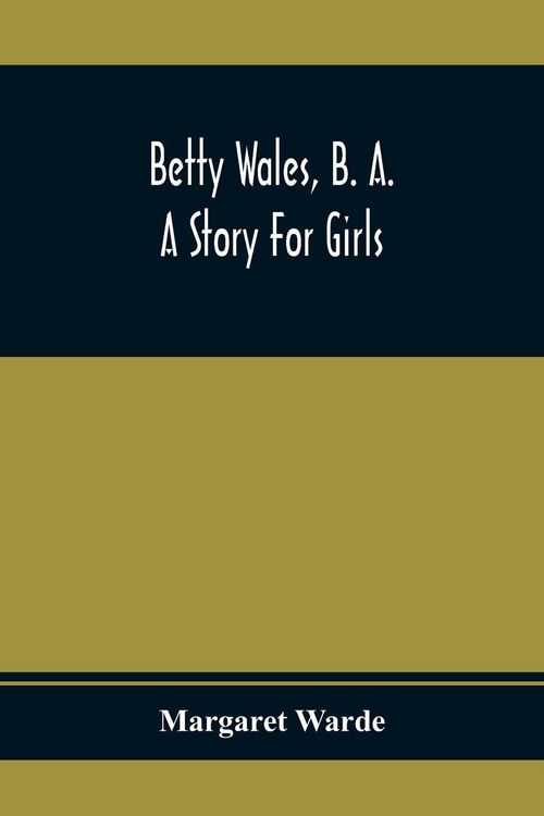 Produktbild: Betty Wales, B. A.; A Story For Girls